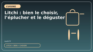 Litchi : bien le choisir, l’éplucher et le déguster