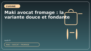 Maki avocat fromage : la variante douce et fondante