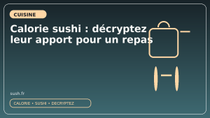 Calorie sushi : décryptez leur apport pour un repas